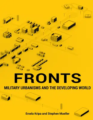 Fronty: Vojenské urbanizmy a rozvojový svet - Fronts: Military Urbanisms and the Developing World
