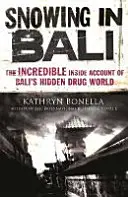 Sneženie na Bali - Neuveriteľný opis skrytého sveta drog na Bali zvnútra - Snowing in Bali - The Incredible Inside Account of Bali's Hidden Drug World