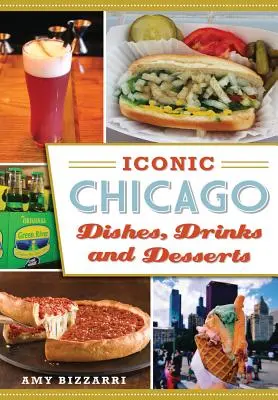 Ikonické chicagské jedlá, nápoje a dezerty - Iconic Chicago Dishes, Drinks and Desserts