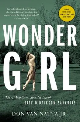 Zázračné dievča: Veľkolepý športový život Babe Didrikson Zahariasovej - Wonder Girl: The Magnificent Sporting Life of Babe Didrikson Zaharias