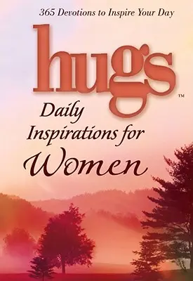 Objatia Denné inšpirácie pre ženy: 365 oddaností, ktoré inšpirujú váš deň - Hugs Daily Inspirations for Women: 365 Devotions to Inspire Your Day