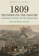 1809 Hrom na Dunaji. Zväzok 3: Napoleonova porážka Habsburgovcov: Wagram a Znaim - 1809 Thunder on the Danube. Volume 3: Napoleon's Defeat of the Habsburgs: Wagram and Znaim