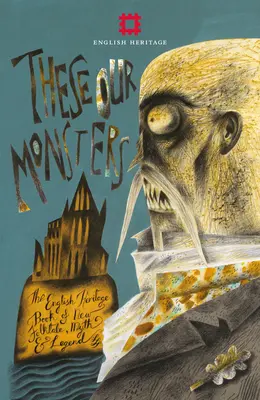 Tieto naše príšery: English Heritage Zbierka nových príbehov inšpirovaných mýtmi a legendami - These Our Monsters: The English Heritage Collection of New Stories Inspired by Myth & Legend