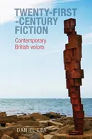 Beletria dvadsiateho prvého storočia: Súčasné britské hlasy - Twenty-First-Century Fiction: Contemporary British Voices