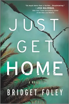 Just Get Home (Len sa dostať domov): Intenzívny triler ideálny pre knižné kluby - Just Get Home: An Intense Thriller Perfect for Book Clubs