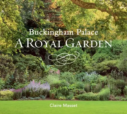Buckinghamský palác: Kráľovská záhrada - Buckingham Palace: A Royal Garden