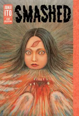 Rozbitý: Junji Ito Zbierka poviedok - Smashed: Junji Ito Story Collection