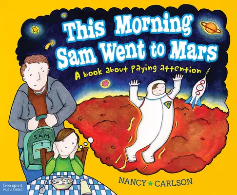 Toto ráno odišiel Sam na Mars: Kniha o tom, ako si dávať pozor - This Morning Sam Went to Mars: A Book about Paying Attention