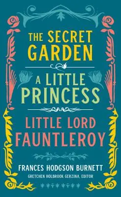 Frances Hodgson Burnettová: Tajomná záhrada, Malá princezná, Malý lord Fauntleroy (Loa #323) - Frances Hodgson Burnett: The Secret Garden, a Little Princess, Little Lord Fauntleroy (Loa #323)