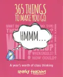 365 vecí, ktoré vás prinútia hmmm...: a rok premýšľania o triede - 365 Things to Make You Go Hmmm...: A Year's Worth of Class Thinking