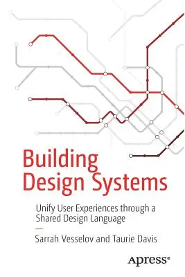 Systémy navrhovania budov: Zjednotenie skúseností používateľov prostredníctvom spoločného jazyka navrhovania - Building Design Systems: Unify User Experiences Through a Shared Design Language