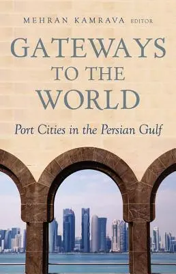 Brány do sveta: Prístavné mestá v Perzskom zálive - Gateways to the World: Port Cities in the Persian Gulf