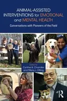 Intervencie za pomoci zvierat v oblasti emocionálneho a duševného zdravia: Rozhovory s priekopníkmi v tejto oblasti - Animal-Assisted Interventions for Emotional and Mental Health: Conversations with Pioneers of the Field