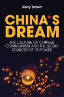 Čínsky sen: Kultúra čínskeho komunizmu a tajné zdroje jeho moci - China's Dream: The Culture of Chinese Communism and the Secret Sources of Its Power