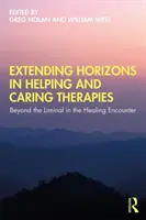 Rozšírenie horizontov v pomáhajúcich a opatrovateľských terapiách: Za hranicu v liečebnom stretnutí - Extending Horizons in Helping and Caring Therapies: Beyond the Liminal in the Healing Encounter