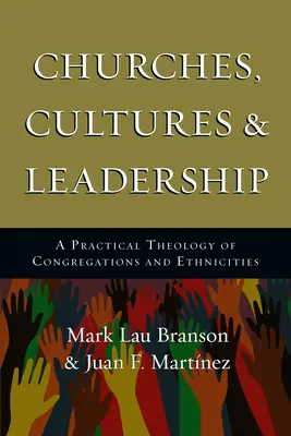 Cirkvi, kultúry a vedenie: Praktická teológia zborov a etník - Churches, Cultures and Leadership: A Practical Theology of Congregations and Ethnicities