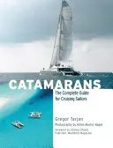 Katamarány: Úplný sprievodca pre námorníkov, ktorí sa plavia po mori - Catamarans: The Complete Guide for Cruising Sailors