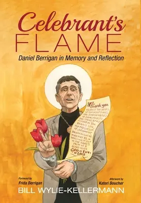 Plameň oslávenca: Daniel Berrigan v spomienkach a reflexii - Celebrant's Flame: Daniel Berrigan in Memory and Reflection