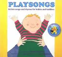 Playsongs - Action Songs and Rhymes for Babies and Toddlers (Hravé pesničky a básničky pre bábätká a batoľatá) - Playsongs - Action Songs and Rhymes for Babies and Toddlers