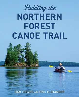 Pádlovanie na kanoe po Severnej lesnej ceste - Paddling the Northern Forest Canoe Trail