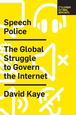 Rečová polícia: Globálny boj o riadenie internetu - Speech Police: The Global Struggle to Govern the Internet