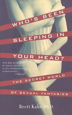 Kto ti spí v hlave: Tajný svet sexuálnych fantázií - Who's Been Sleeping in Your Head: The Secret World of Sexual Fantasies