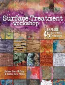 Workshop o povrchovej úprave: Preskúmajte 45 techník zmiešaných médií - Surface Treatment Workshop: Explore 45 Mixed-Media Techniques