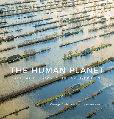 Ľudská planéta: Zem na úsvite antropocénu - The Human Planet: Earth at the Dawn of the Anthropocene