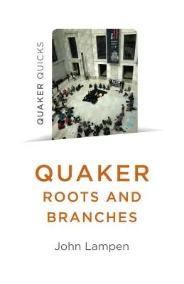 Quakerské korene a vetvy - Quaker Roots and Branches