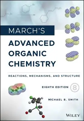 Marcová pokročilá organická chémia: Reakcie, mechanizmy a štruktúra - March's Advanced Organic Chemistry: Reactions, Mechanisms, and Structure