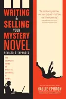 Písanie a predaj mysteriózneho románu: Záhadný, napínavý a kriminálny román: Kompletný sprievodca záhadami, napätím a zločinom - Writing and Selling Your Mystery Novel: The Complete Guide to Mystery, Suspense, and Crime