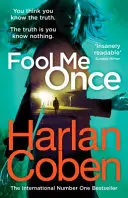 Fool Me Once - od tvorcu bestselleru č. 1, ktorý je hitom Netflixu, seriálu The Stranger - Fool Me Once - from the #1 bestselling creator of the hit Netflix series The Stranger