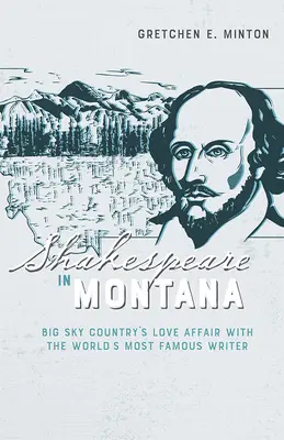 Shakespeare v Montane: Milostný vzťah krajiny Big Sky s najslávnejším spisovateľom na svete - Shakespeare in Montana: Big Sky Country's Love Affair with the World's Most Famous Writer