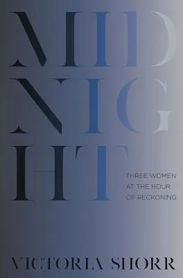 Polnoc: Tri ženy v hodine zúčtovania - Midnight: Three Women at the Hour of Reckoning