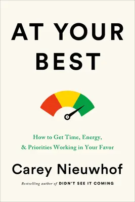 V najlepšej forme: Ako získať čas, energiu a priority vo svoj prospech - At Your Best: How to Get Time, Energy, and Priorities Working in Your Favor