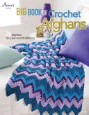 Veľká kniha háčkovaných afgánov: 26 afgánov na celoročné šitie - Big Book of Crochet Afghans: 26 Afghans for Year-Round Stitching