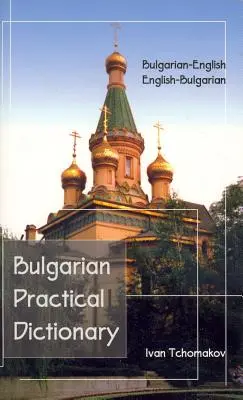 Bulharsko-anglický, anglicko-bulharský praktický slovník - Bulgarian-English, English-Bulgarian Practical Dictionary