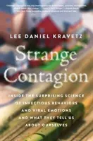 Podivná nákaza: Čo nám prezrádzajú o nás samých: Prekvapujúca veda o nákazlivom správaní a vírusových emóciách - Strange Contagion: Inside the Surprising Science of Infectious Behaviors and Viral Emotions and What They Tell Us about Ourselves