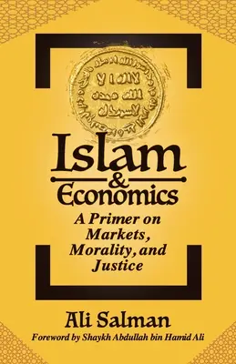 Islam a ekonomika: Základné informácie o trhu, morálke a spravodlivosti - Islam and Economics: A Primer on Markets, Morality, and Justice