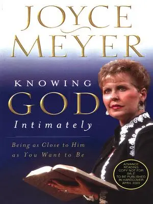 Dôverné poznanie Boha: Byť mu tak blízko, ako len chcete - Knowing God Intimately: Being as Close to Him as You Want to Be