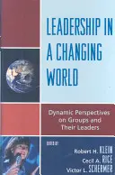 Vedenie v meniacom sa svete: Dynamické perspektívy skupín a ich lídrov - Leadership in a Changing World: Dynamic Perspectives on Groups and Their Leaders