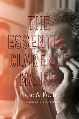 The Essential Clarence Major: Próza a poézia - The Essential Clarence Major: Prose and Poetry