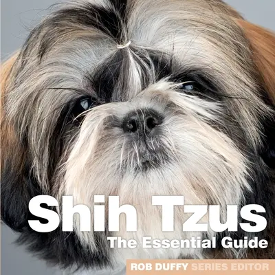 Shih Tzus: Základný sprievodca - Shih Tzus: The Essential Guide