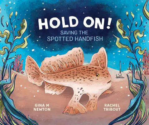 Vydrž! Záchrana rybky škvrnitej - Hold On!: Saving the Spotted Handfish