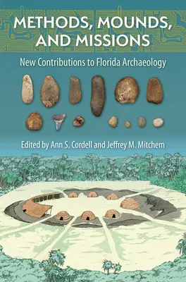 Metódy, kopce a misie: Nové príspevky k floridskej archeológii - Methods, Mounds, and Missions: New Contributions to Florida Archaeology