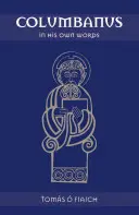 Columbanus vlastnými slovami - Columbanus in His Own Words