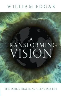 Transformujúca vízia: Modlitba Pána ako objektív pre život - A Transforming Vision: The Lord's Prayer as a Lens for Life