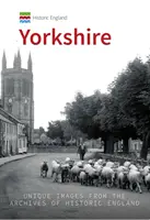 Historické Anglicko: Yorkshire: Unikátne snímky z archívov Historického Anglicka - Historic England: Yorkshire: Unique Images from the Archives of Historic England