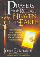 Modlitby, ktoré uvoľňujú nebo na zemi: a priniesť jeho pokoj, radosť a obrodu do vášho sveta - Prayers That Release Heaven on Earth: Align Yourself with God and Bring His Peace, Joy, and Revival to Your World