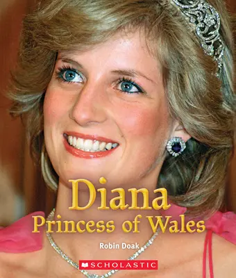 Diana, princezná z Walesu (Pravdivá kniha: Kráľovné a princezné) - Diana Princess of Wales (a True Book: Queens and Princesses)